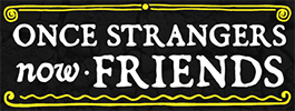 Once Strangers Now Friends